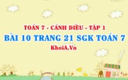 Bài 10 trang 21 SGK Toán 7 tập 1 Cánh Diều